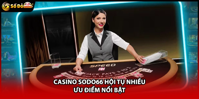 Casino Sodo66 Với 4 Sảnh Cược Uy Tín, Đỉnh Cao 2026 - Minoxe