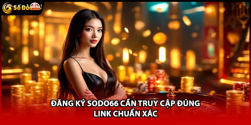 Đăng Ký Sodo66 Với 3 Bước Chuẩn Xác, Đơn Giản Nhất Năm 2026 - Minoxe