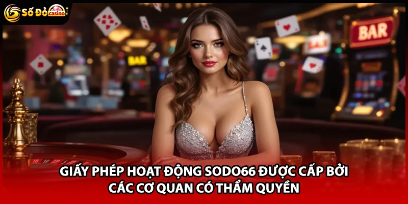 Giấy Phép Hoạt Động Sodo66 - 3 Cơ Quan Chứng Nhận Hợp Pháp - Minoxe