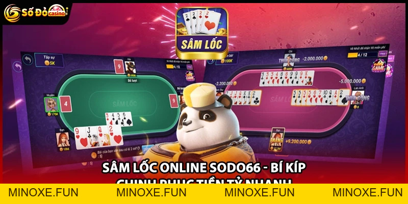 Sâm Lốc Online Sodo66 - Bí Kíp Chinh Phục Tiền Tỷ Nhanh - Minoxe