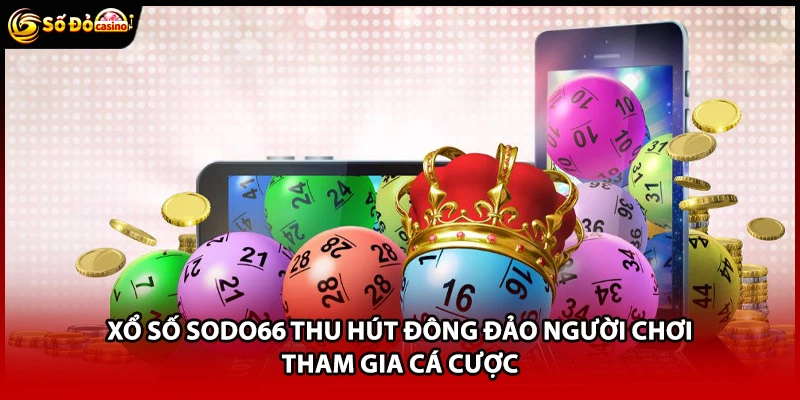 Xổ Số Sodo66 - Khám Phá Các Hình Thức Cược Đỉnh Cao - Minoxe